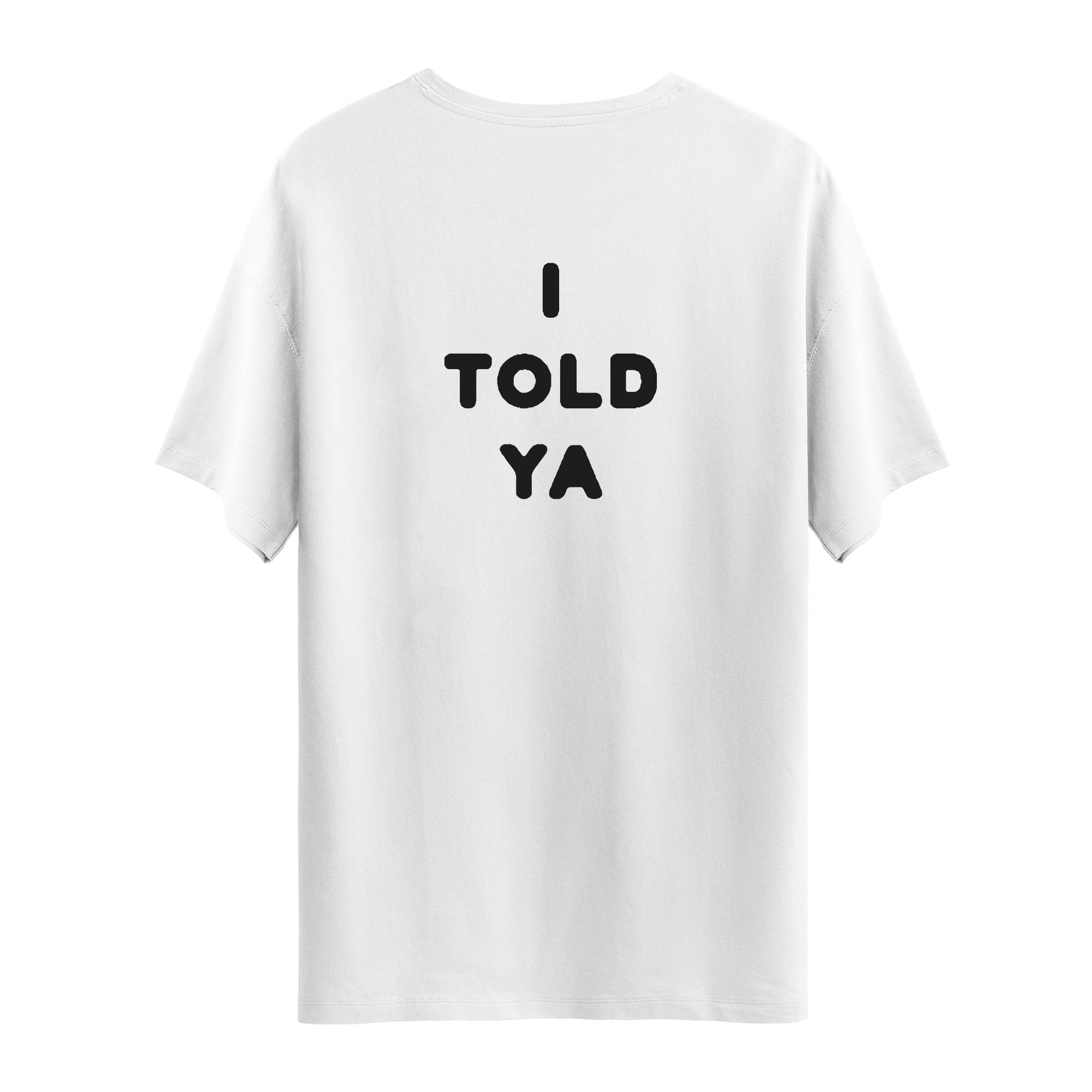 I Told Ya | T-Shirt