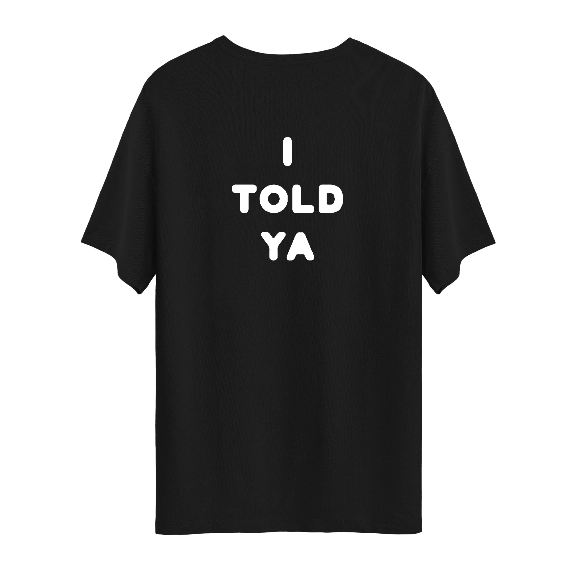 I Told Ya | T-Shirt